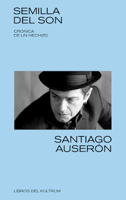 Semilla del son: crónica de un hechizo - Santiago Auserón (2019) Semilla del son: crónica de un hechizo - Santiago Auserón (2019)
