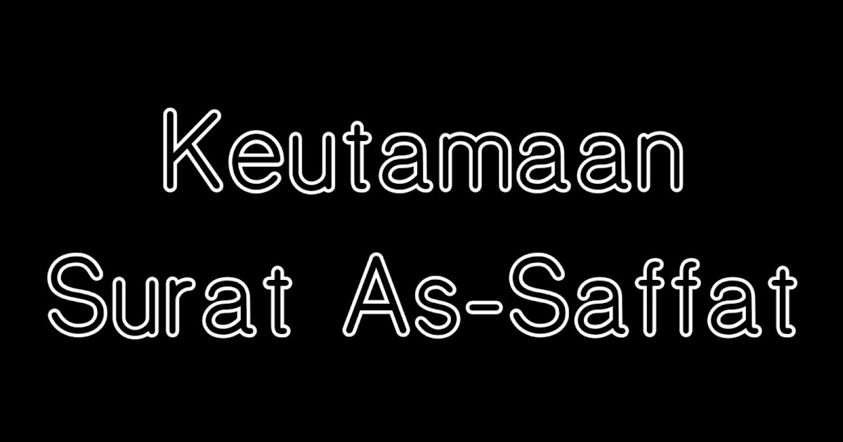 Khasiat Surat As Saffat Bagi Yang Rajin Membacanya Jarang Diketahui Orang Tabir Dakwah