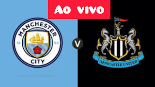 Assistir Manchester City x Newcastle ao vivo pelo Campeonato Inglês