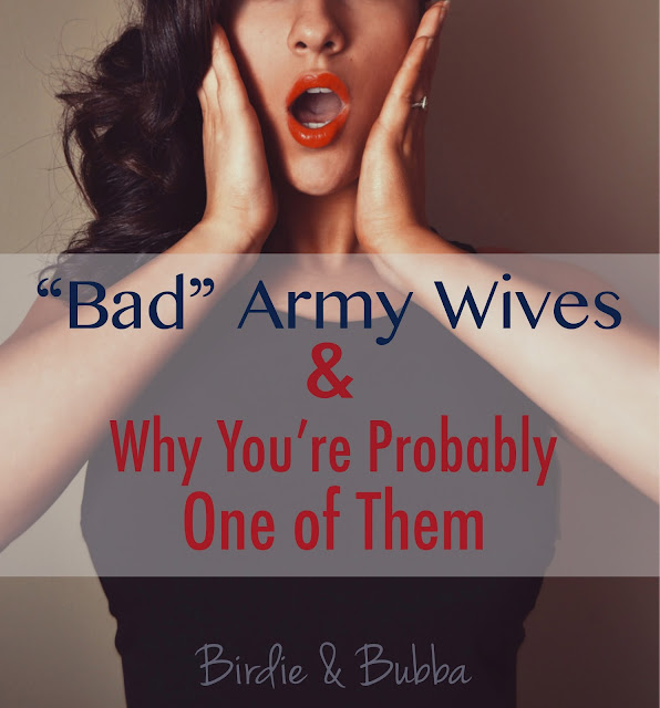 Bad Army Wives And Why You Re Probably One Of Them Birdie And Bubba