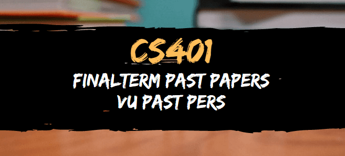 CS401 Final Term Past Papers | VU Past Papers