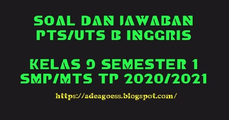 Download Soal Pts Uts Bahasa Inggris Kelas 9 Semester 1 Smp Mts Kurikulum 2013 Tp 2020 2021 Sobang 2