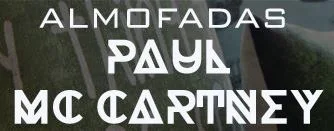 Promoção Almofadas Paul Mc Cartney