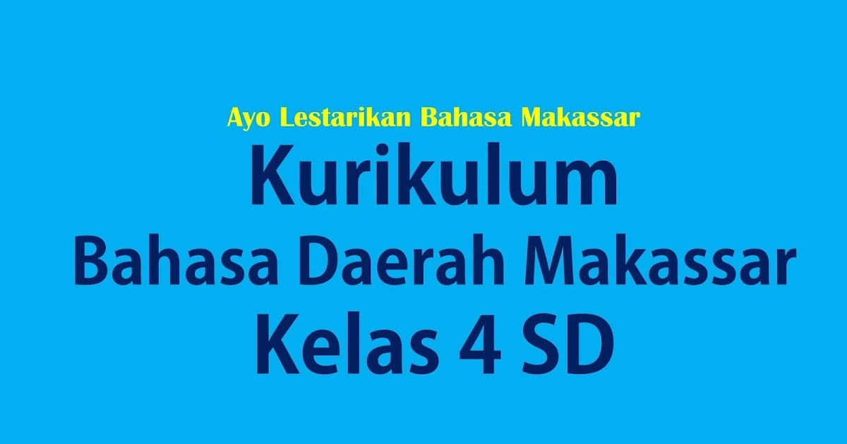 Kurikulum Bahasa Daerah Makassar Kelas 4 Empat Sekolah Dasar Www Gurusunardi Com