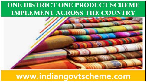 ONE DISTRICT ONE PRODUCT SCHEME
