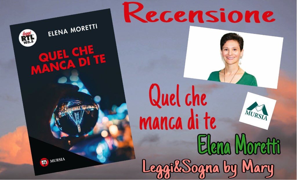 Moretti Elena: Quel che manca di te – Ugo Mursia Editore