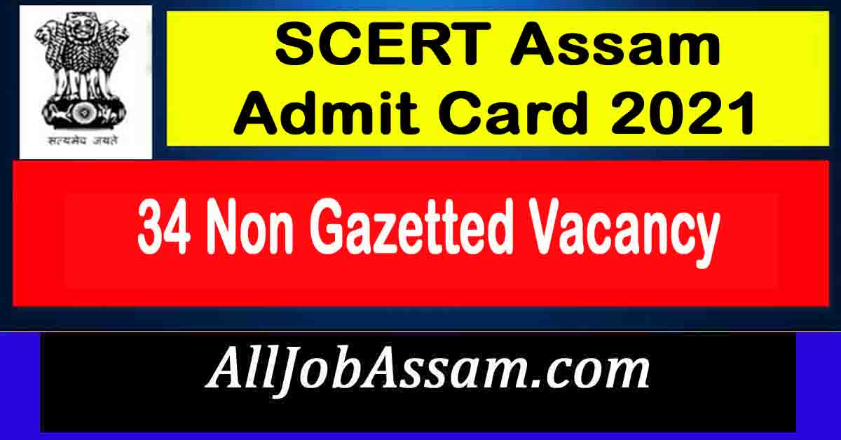 SCERT Assam Admit Card 2021 34 Non Gazetted Vacancy All Job Assam
