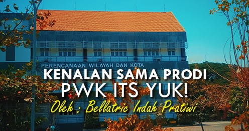 Kenalan Sama Prodi Perencanaan Wilayah Dan Kota Its Yuk Jendela Kota