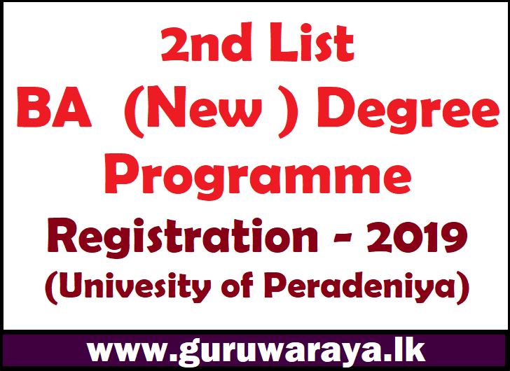 2nd List - BA (New Syllabus) Degree Programme Registration - 2019 (Univesity of Peradeniya)