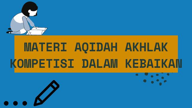 Materi Akidah Akhlak Kompetisi dalam kebaikan