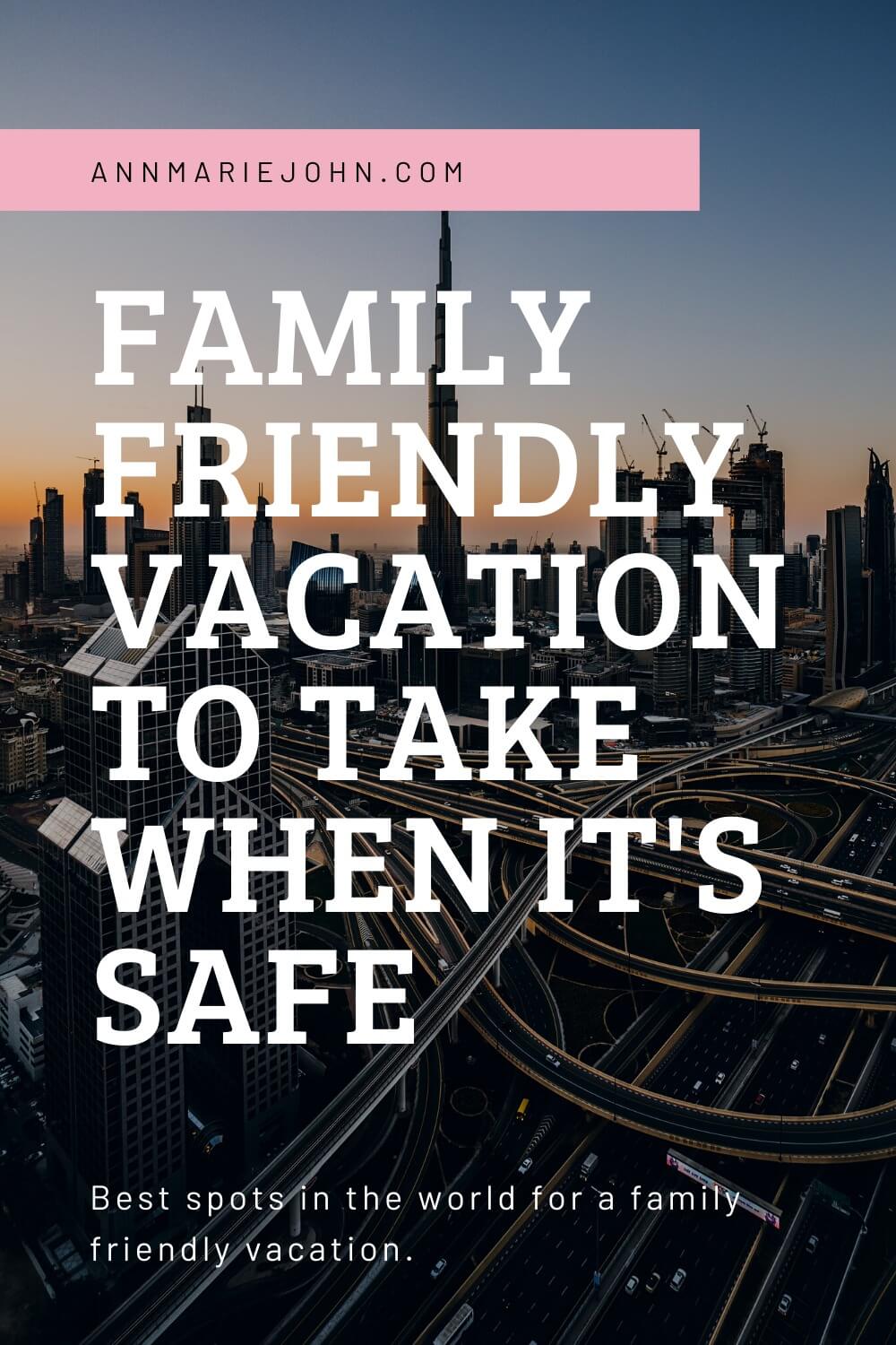 Family Friendly Vacations to Take When It’s Safe