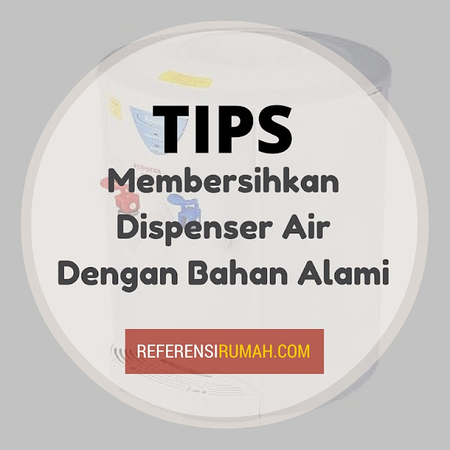 Membersihkan Dispenser Dengan Bahan Kimia Berbahaya Loh! Gunakan Bahan Alami Berikut Ini! Membersihkan Dispenser Dengan Bahan Kimia Berbahaya Loh! Gunakan Bahan Alami Berikut Ini!