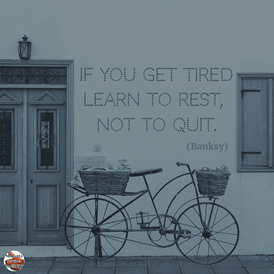 Famous Quotes About Success And Hard Work: “If you get tired learn to rest, not to quit.” - Banksy