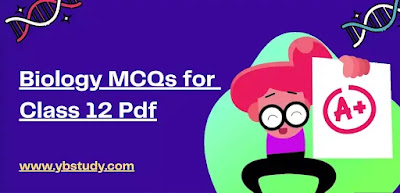 Biology Class 12 MCQ with Answers Class 12 Biology MCQ with Answers Pdf