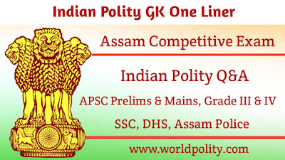 Indian Polity GK One Liner for Assam Competitive Exam - One liner GK on Indian Polity in English for APSC