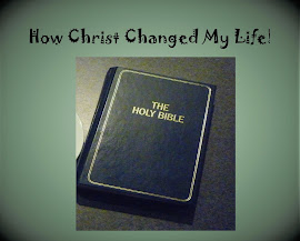 How Christ Changed My Life!