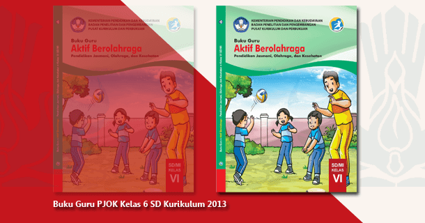 Buku Guru PJOK Kelas 6 SD Kurikulum 2013 Terbaru Arsip Guru Buku Guru PJOK Kelas 6 SD Kurikulum 2013 Terbaru Arsip Guru
