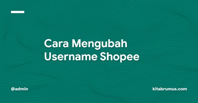 Cara Mengubah Username Shopee