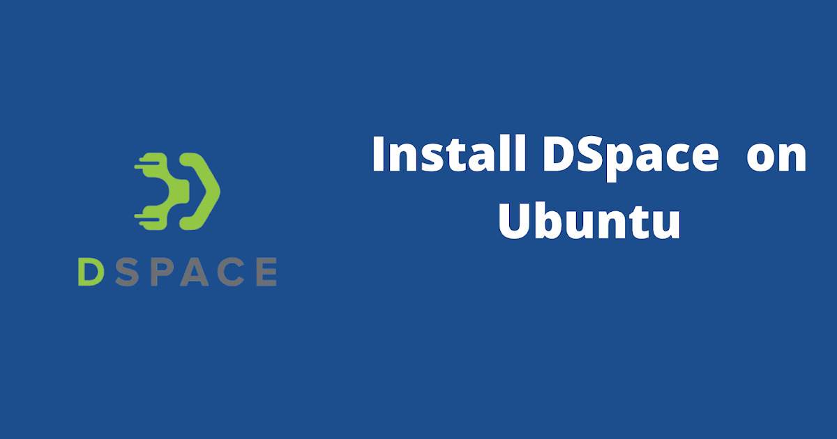 Install DSpace 6.3 on Ubuntu 20.04 LTS - LIBTECHNOPHILE