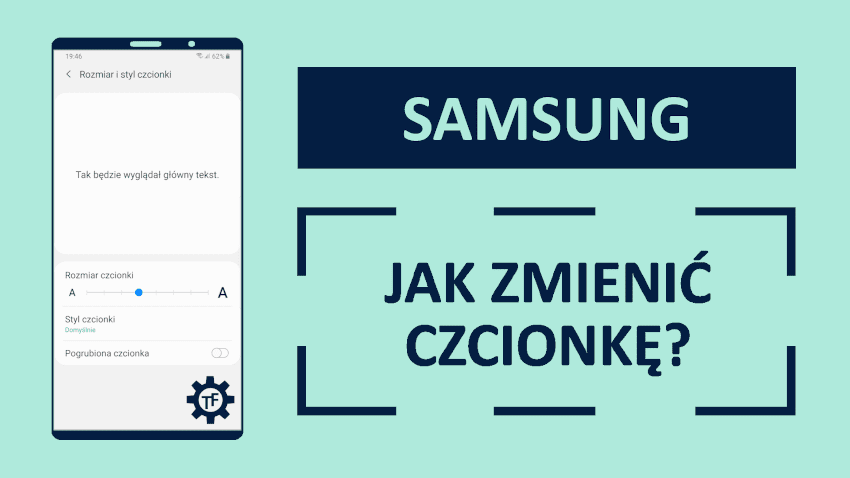 Zmiana czcionki? Jak zmienić czcionkę w telefonie Samsunga?