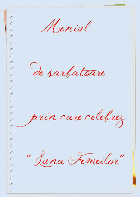 Meniu de sarbatoare dedicat unei capodopere:''FEMEIA''