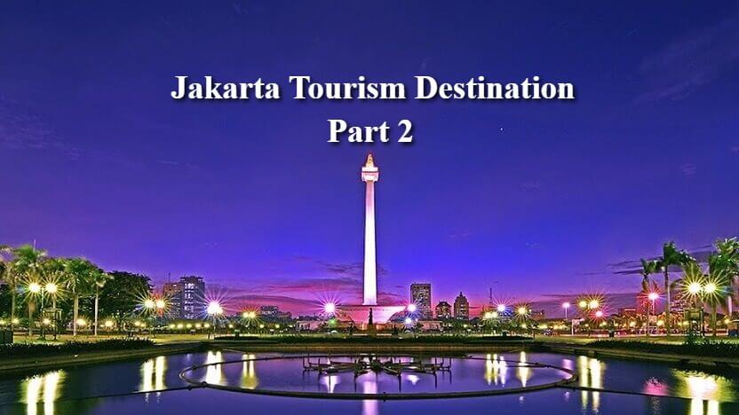 Jakarta Tourism Destinations Part 2