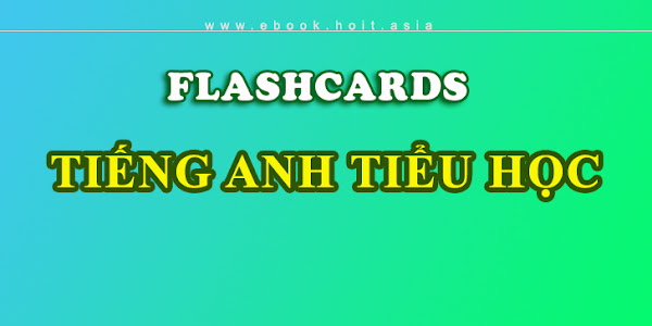 Bộ bộ thẻ từ (Flashcards) theo bộ SGK Tiếng Anh Tiểu học 2020