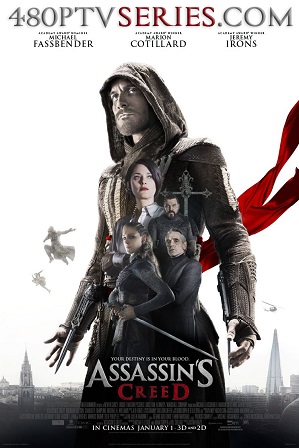 Assassin's Creed (2016) 450MB Full Hindi Dual Audio Movie Download 480p Bluray Free Watch Online Full Movie Download Worldfree4u 9xmovies
