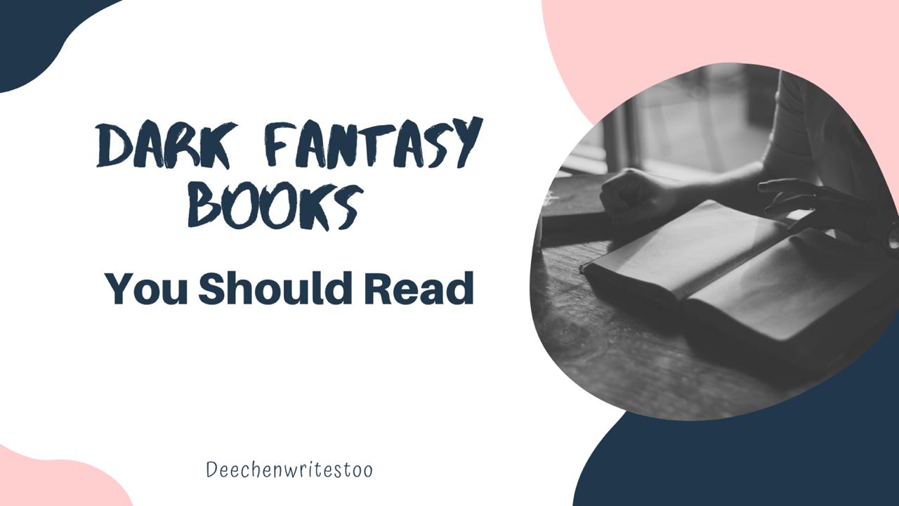 Dark Fantasy Books You Should Read Dee Chen Writes Too