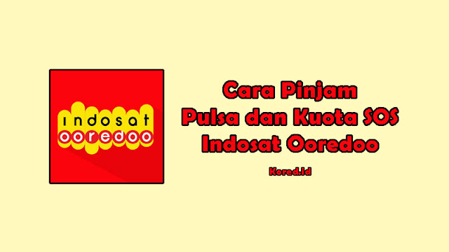 Cara Pinjam Pulsa dan Kuota Indosat Ooredoo Terbaru