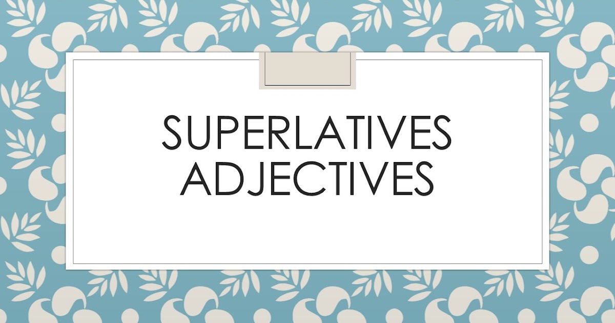 English Activities Superlative adjectives 15 exercises to practice