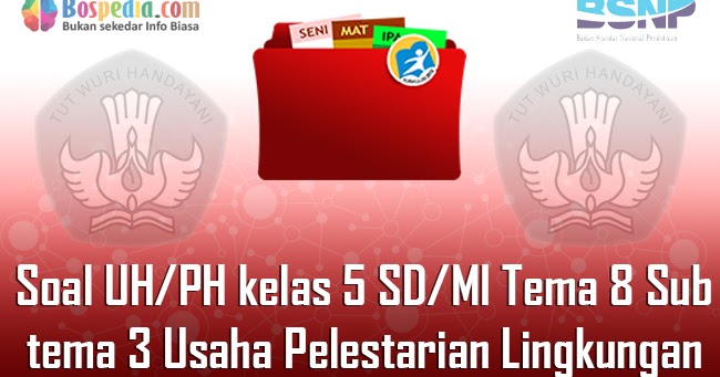 Lengkap Contoh Soal Uh Ph Untuk Kelas 5 Sd Mi Tema 8 Subtema 3 Usaha Pelestarian Lingkungan Bospedia Lengkap Contoh Soal Uh Ph Untuk Kelas 5 Sd Mi Tema 8 Subtema 3 Usaha Pelestarian Lingkungan Bospedia