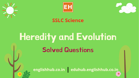 SSLC Science (EM): Heredity and Evolution | Solved Questions
