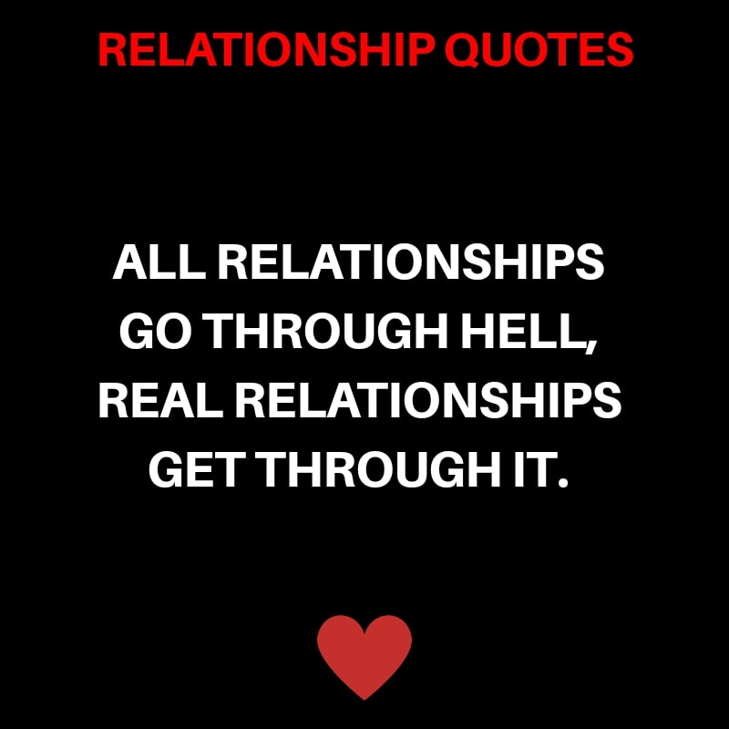 All The Relationship Go Through Hell, Real Relationship Get Through It.