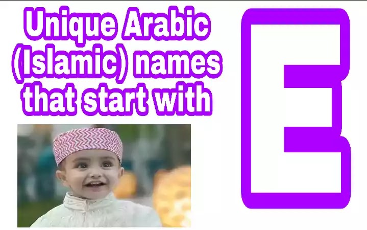 Unique Arabic Islamic Boy Names Meanings That Start With E