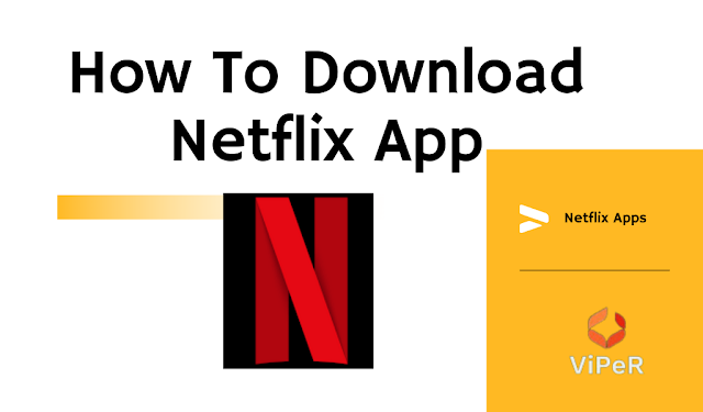 How To Download Netflix App – ऐसे करे Netflix एप्प डाउनलोड!