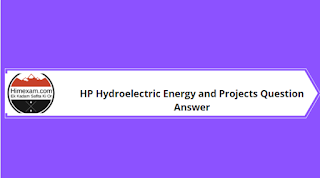 Himachal Pradesh Hydroelectric Energy and Projects Question Answer Himachal Pradesh Hydroelectric Energy and Projects Question Answer