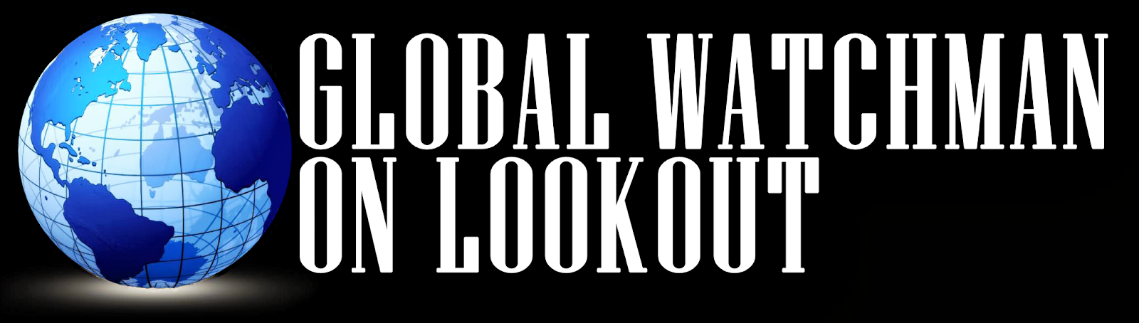 GLOBALWATCHMAN ON THE LOOKOUT