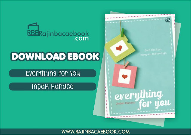 Download Novel Everything For You by Indah Hanaco Pdf Download Novel Everything For You by Indah Hanaco Pdf
