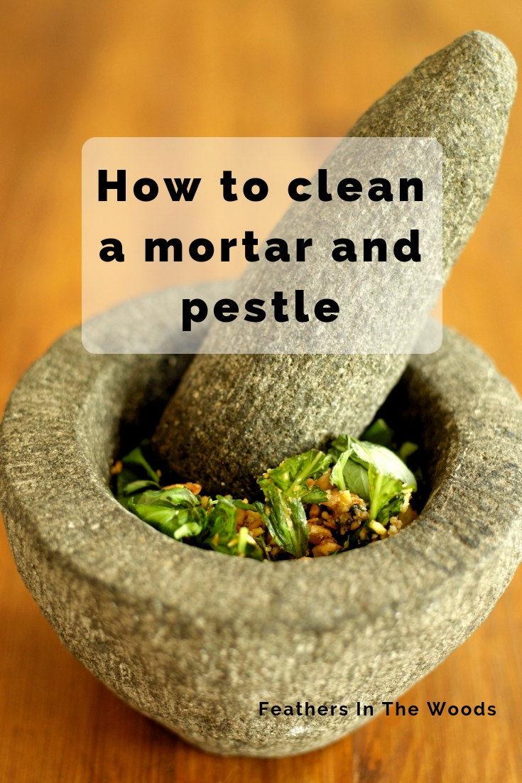 How to clean a mortar and pestle - Feathers in the woods