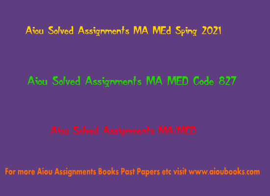 Aiou Solved Assignment MA MEd Code 827