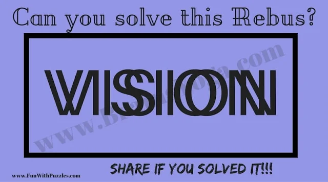 VISION VISION: Can you solve this Rebus Puzzle?