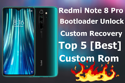 Redmi Note 8 Pro | Bootloader Unlock | Custom Recovery | Top 5 [Best] Custom Rom 
