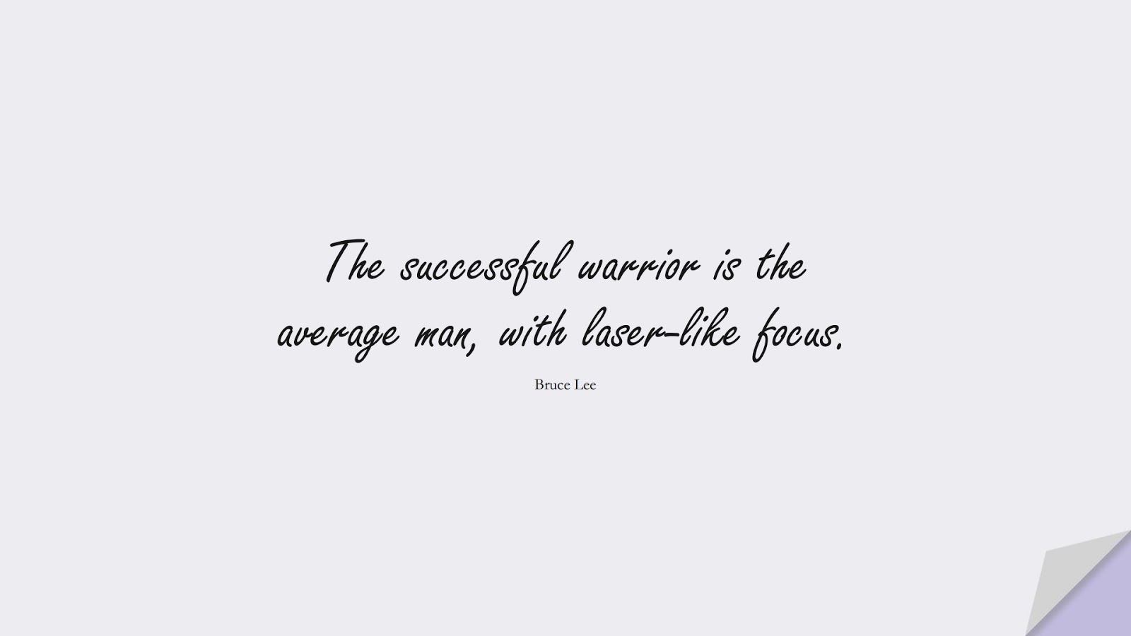 The successful warrior is the average man, with laser-like focus. (Bruce Lee);  #ShortQuotes