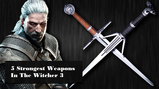 5 Strongest Weapons In The Witcher 3