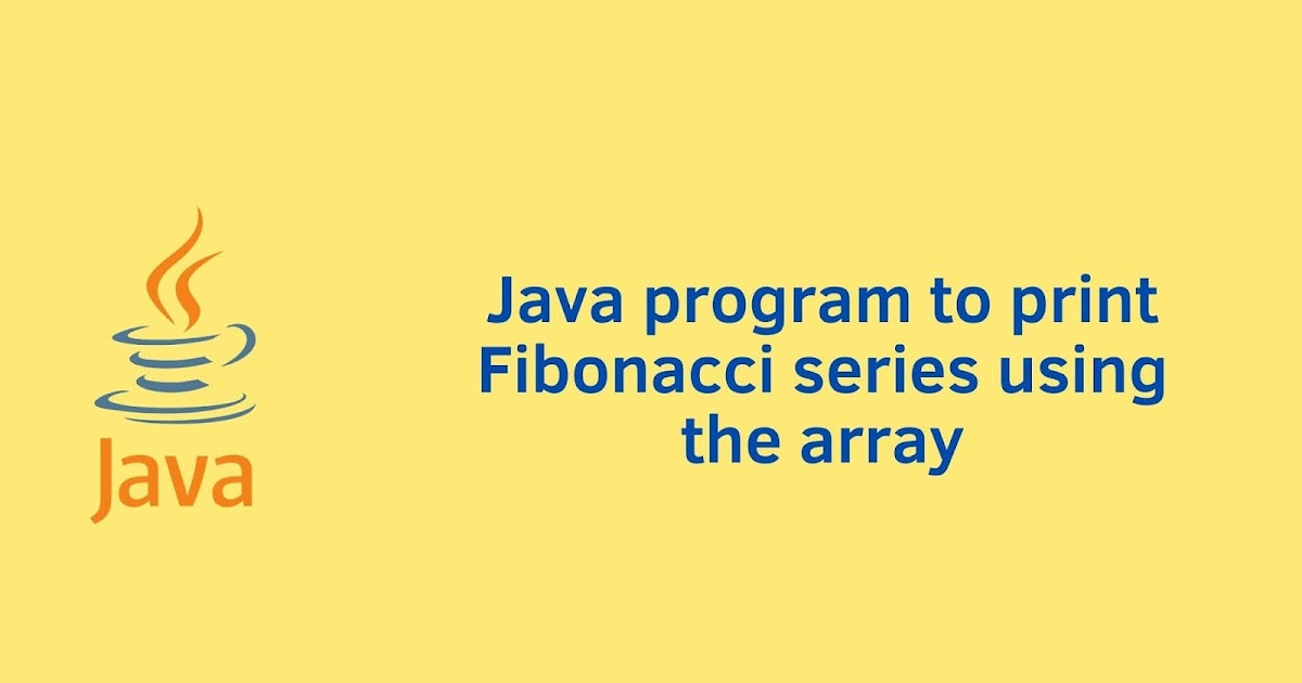 Java program to print Fibonacci series using array