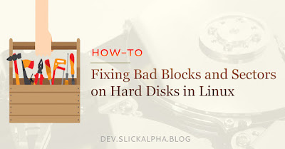 How To Check and Fix Bad Block/Sectors On A Hard Disk In Linux fixing-bad-blocks-linux-image