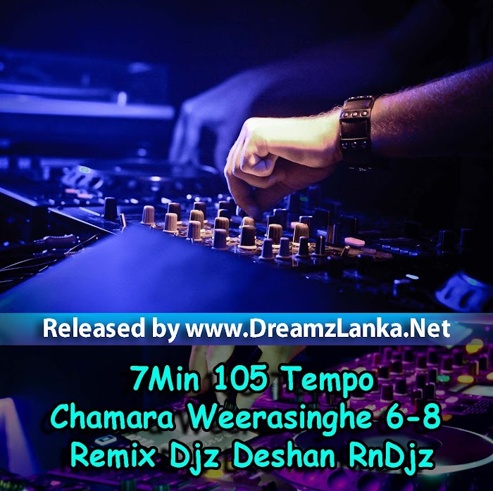 7Min 105 Tempo Chamara Weerasinghe 6-8 Remix - Djz Deshan RnDjz