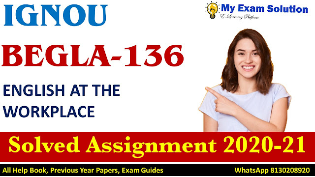 BEGLA 136 English At The Workplace Solved Assignment 2020-21