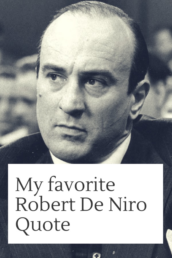 73 Famous De Niro Quotes ella2108